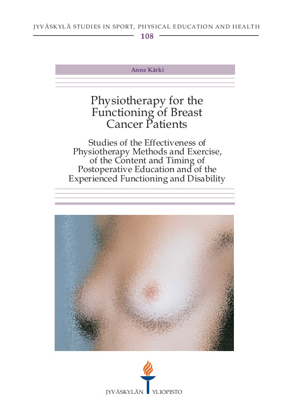 Physiotherapy for the functioning of breast cancer patients : studies of the effectiveness of physiotherapy methods and exercise, of the content and timing of postoperative education and of the experienced functioning and disability