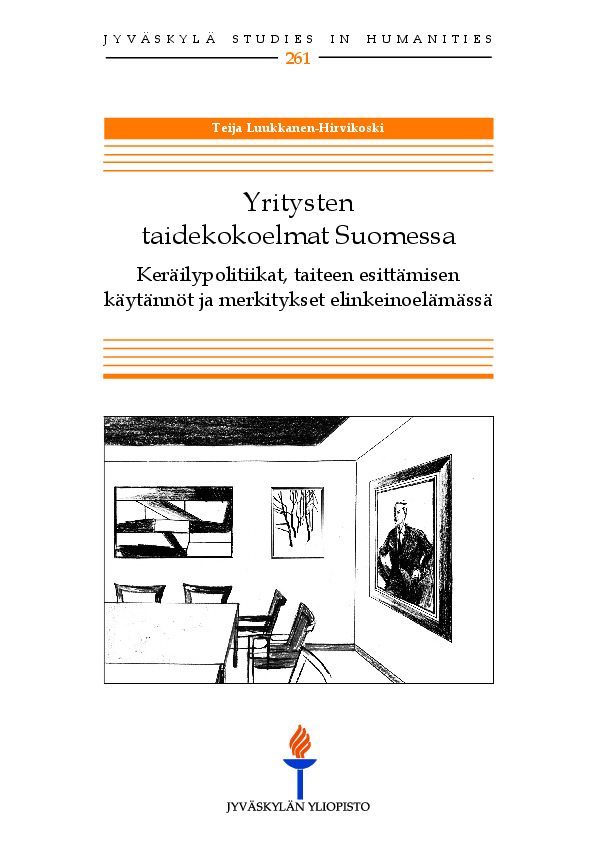 Yritysten taidekokoelmat Suomessa : keräilypolitiikat, taiteen esittämisen käytännöt ja merkitykset elinkeinoelämässä