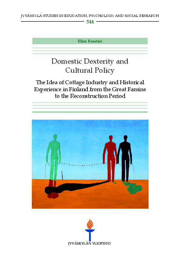 Domestic dexterity and cultural policy : the idea of cottage industry and historical experience in Finland from the great famine to the reconstruction period