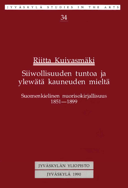 Siiwollisuuden tuntoa ja ylewätä kauneuden mieltä : suomenkielinen nuorisokirjallisuus 1851-1899